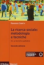 La ricerca sociale: metodologia e tecniche. Le tecniche qualitative (Vol. 3)