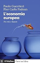 L'economia europea. Tra crisi e rilancio. Nuova ediz.