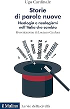 Storie di parole nuove. Neologia e neologismi nell'Italia che cambia
