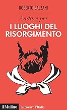 Andare per i luoghi del Risorgimento