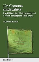 Un Comune sindacalista. Luigi Fabbrini fra UIdL, repubblicani e reduci a Modigliana (1919-1923)