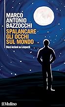 Spalancare gli occhi sul mondo. Dieci lezioni su Leopardi