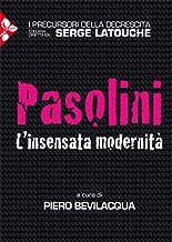 Pier Paolo Pasolini. L'insensata modernità