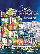 La casa fantastica. Ediz. a colori