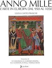L'anno mille. L'arte in Europa dal 950 al 1050. Nuova ediz.
