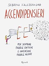 Accendipensieri. Per scoprire parole antiche e inventare parole nuove