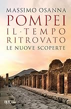 Pompei. Il tempo ritrovato. Le nuove scoperte