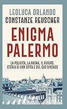 Enigma Palermo. La politica, la paura, il futuro. Storia di una città e del suo sindaco