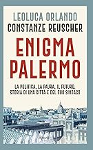 Enigma Palermo. La politica, la paura, il futuro. Storia di una città e del suo sindaco