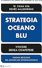 Strategia oceano blu. Vincere senza competere. Nuova ediz.