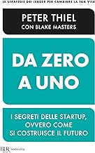 Da zero a uno. I segreti delle startup, ovvero come si costruisce il futuro