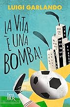 La vita è una bomba!