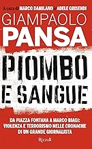 Piombo e sangue. Da Piazza Fontana a Marco Biagi: violenza e terrorismo nelle cronache di un grande giornalista