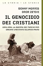 Il genocidio dei cristiani. 1894-1924. La guerra dei turchi per creare uno stato islamico puro