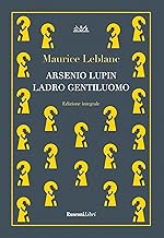 Arsenio Lupin, ladro gentiluomo. Ediz. integrale