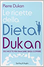 Le ricette della dieta Dukan. 350 ricette per dimagrire senza soffrire (I grilli)