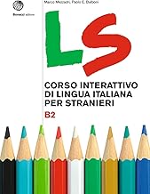 LS. Corso interattivo di lingua italiana per stranieri. B2