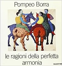 Pompeo Borra. Le ragioni della perfetta armonia. Catalogo della mostra (Verona, 1995). Ediz. illustrata