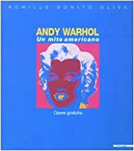 Andy Warhol. Un mito americano. Opere grafiche (Biblioteca d'arte)