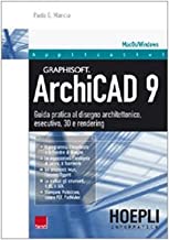 ArchiCAD 9. Guida pratica al disegno architettonico, esecutivo, 3D e rendering (Applicativi)
