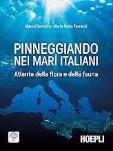 Pinneggiando nei mari italiani. Atlante della flora e della fauna