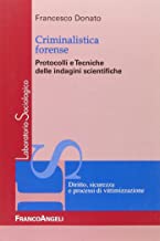 Criminalistica forense. Protocolli e tecniche delle indagini scientifiche