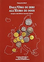 Dall'oro di ieri all'euro di oggi: breve storia della moneta nel bacino del Mediterraneo. Catalogo della mostra Vicenza numismatica. Giancarlo Alteri (2000)
