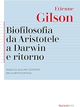 Biofilosofia da Aristotele a Darwin e ritorno. Saggi su alcune costanti della biofilosofia. Nuova ediz.