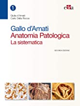Gallo d'Amati. Anatomia patologica. La sistematica (Vol 1 + Vol 2) [Due volumi indivisibili]