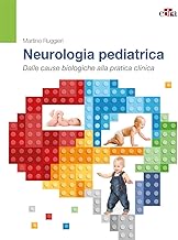 Neurologia pediatrica. Dalle basi biologiche alla pratica clinica