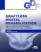 Graftless digital rehabilitatio, GDR. Approccio digitale alla riabilitazione implantologica zigomatica e pterigoidea. Con QR Code