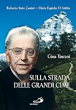 Sulla strada delle grandi cime. Gina Tincani (1889-1976) (Testimoni del nostro tempo)