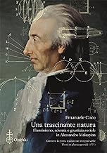 Una trascinante natura. Illuminismo, scienza e giustizia sociale in Alessandro Malaspina. Con la prima traduzione integrale delle «Theses ex physica generali» (1771)