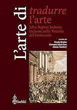 L'arte di tradurre l'arte. John Baptist Jackson incisore nella Venezia del Settecento