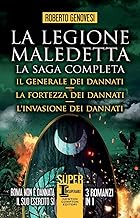 La legione maledetta. La saga completa: Il generale dei dannati-La fortezza dei dannati-L'invasione dei dannati