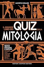 Il grande libro dei quiz sulla mitologia. 500 domande e risposte per mettere alla prova la tua conoscenza su dèi, eroi e leggende dell’antica Grecia e dell’antica Roma