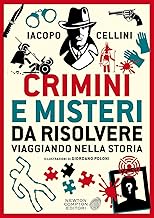 Crimini e misteri da risolvere viaggiando nella storia