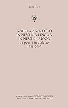 In nessuna lingua In nessun luogo. Le poesie in dialetto (1938-2009)