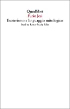 Esoterismo e linguaggio mitologico. Studi su Rainer Maria Rilke