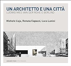 Un architetto e una città. Ludwig Mies van der Rohe e Berlino