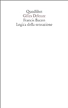 Francis Bacon. Logica della sensazione