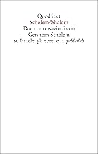 Scholem/Shalom. Due conversazioni con Gershom Scholem su Israele, gli ebrei e la qabbalah