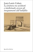 La frattura tra architetti e intellettuali, ovvero gli insegnamenti dell'italofilia