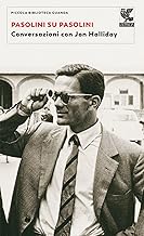 Pasolini su Pasolini. Conversazioni con Jon Halliday
