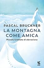 La montagna come amica. Piccolo trattato di elevazione