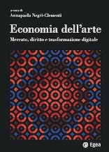 Economia dell'arte. Mercato, diritto e trasformazione digitale