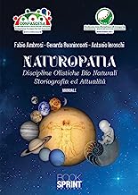 Naturopatia. Discipline olistiche bio naturali. Storiografia ed attualità