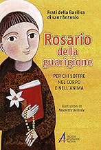 Rosario della guarigione. Per chi soffre nel corpo e nell'anima. Ediz. illustrata