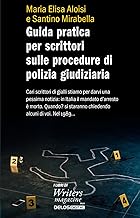 Guida pratica per scrittori sulle procedure di polizia giudiziaria