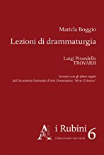 Lezioni di drammaturgia. Luigi Pirandello, «Trovarsi». Incontri con gli allievi registi dell'Accademia Nazionale d'Arte Drammatica «Silvio D'Amico»